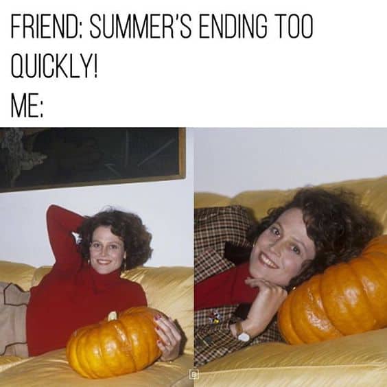Fall memes. Sigourney Weaver laying on a couch on a pumpkin.