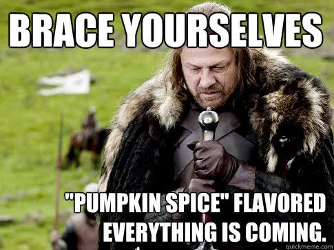 pumpkin spice memes- brace yourself