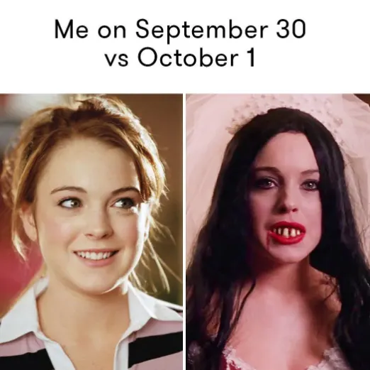cady mean girls funny halloween memes. Oct 1 memes. Cady normal on one side, Cady looking like a vampire bride on the other.