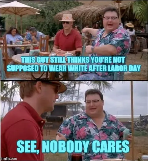 white after labor day meme no one cares