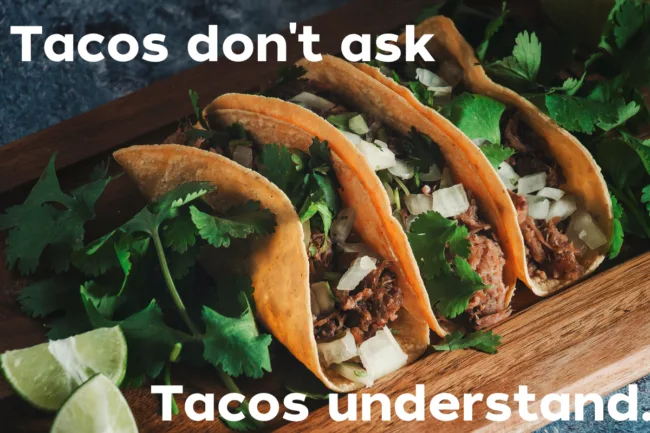 national taco day. funny Taco Tuesday memes. picture of three tacos with the words 