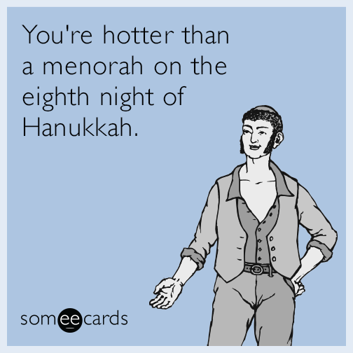 funny hanukkah memes. Hotter than a menorah on the 8th night of Hanukkah