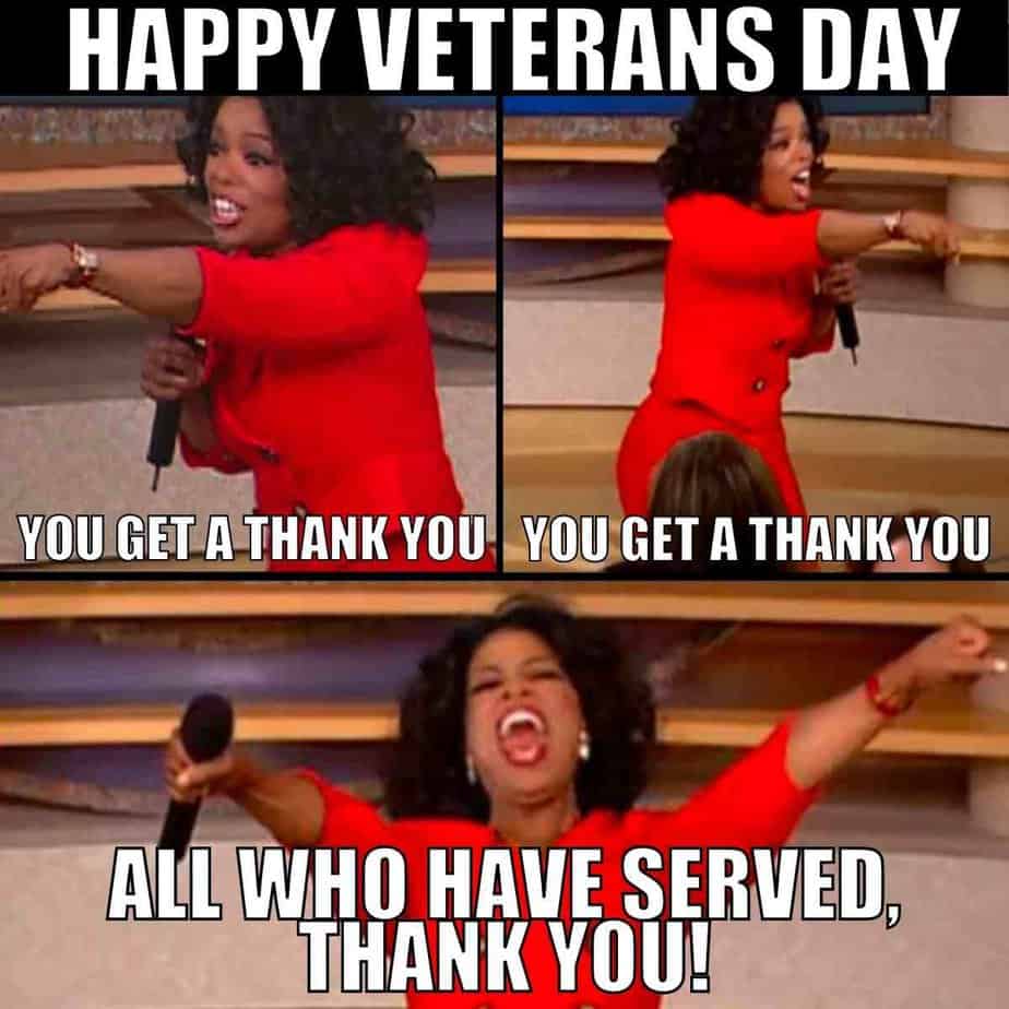 oparah veterans day memes. You get a thank you, you get a thank you, all who served get a thank you. 