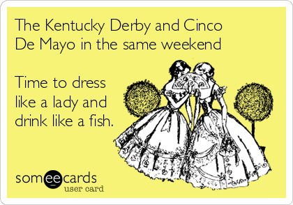 dress kentucky derby and cinco de mayo memes