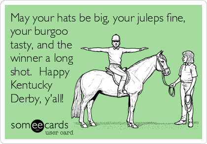Kentucky Derby memes: may your hats be big, your juleps fine.