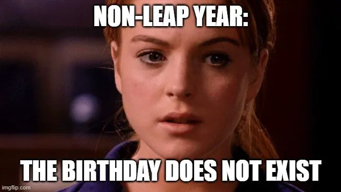 leap year birthday memes mean girls